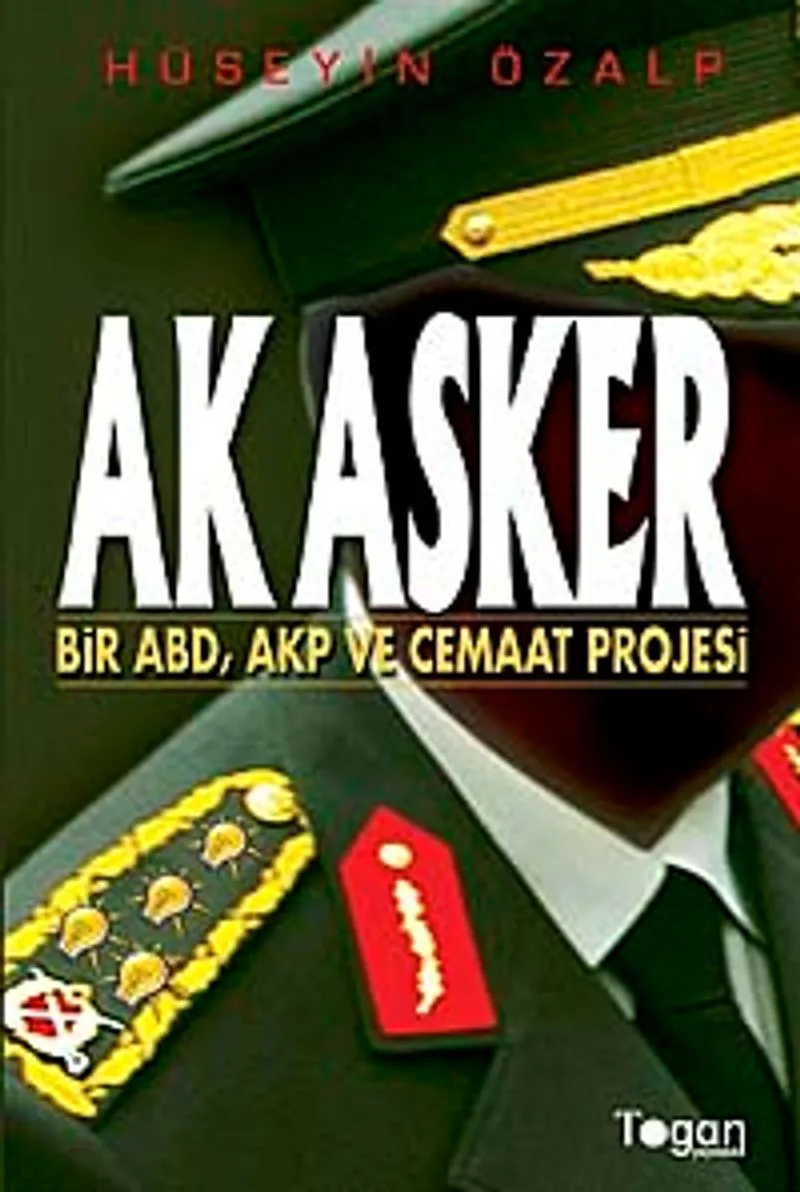 Ak Asker Bir ABD-AKP ve Cemaat Projesi