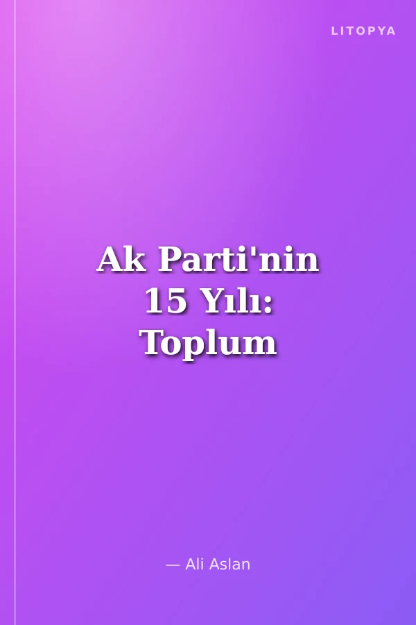 Ak Parti'nin 15 Yılı: Toplum