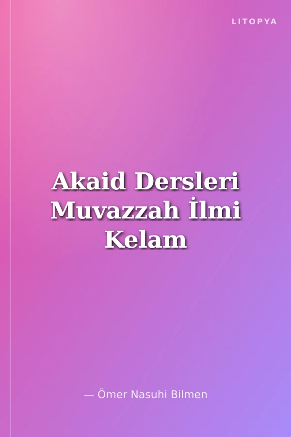 Akaid Dersleri Muvazzah İlmi Kelam