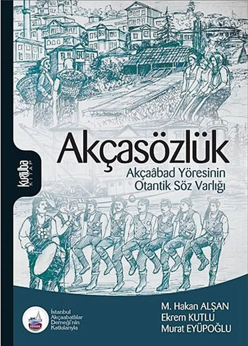 Akçasözlük Akçaabad Yöresinin Otantik Söz Varlığı