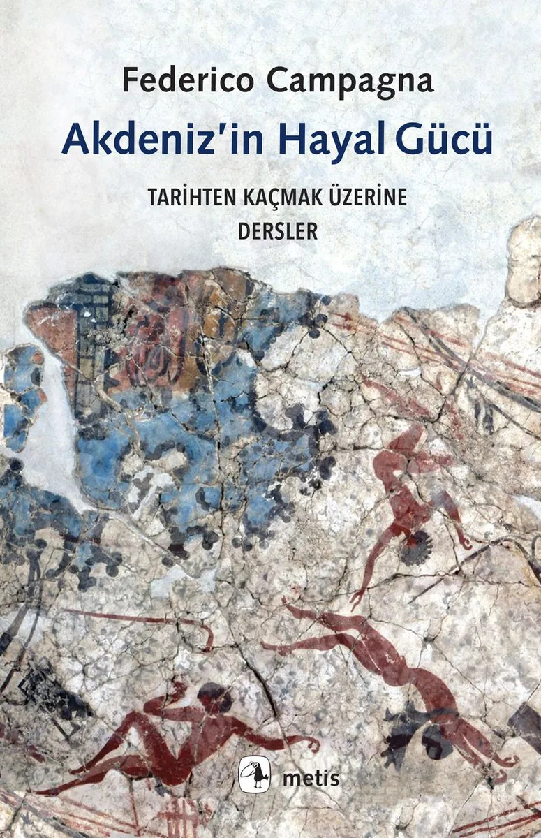 Akdeniz'in Hayal Gücü Tarihten Kaçmak Üzerine Dersler