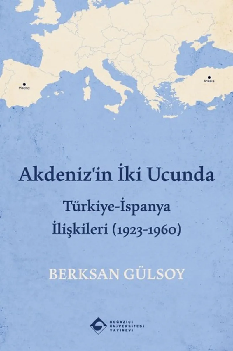 Akdeniz'in İki Ucunda Türkiye-İspanya İlişkileri (1923-1960)