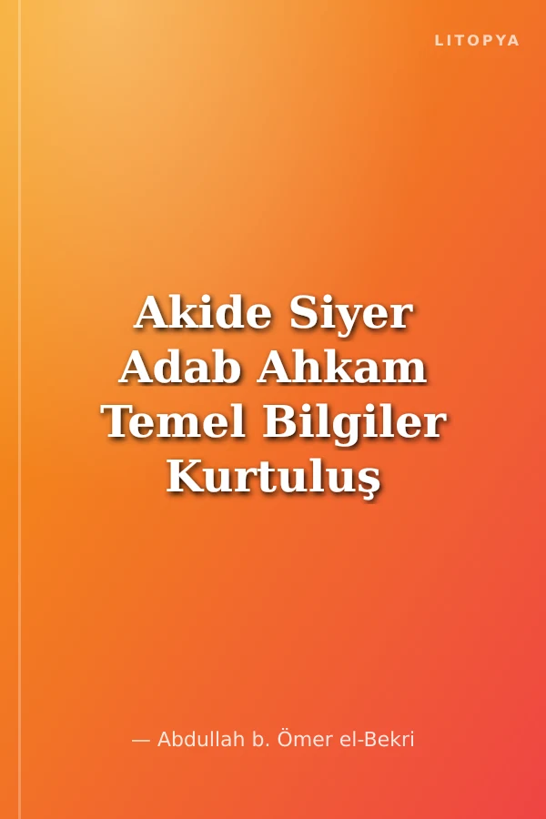 Akide Siyer Adab Ahkam Temel Bilgiler Kurtuluş Yolları