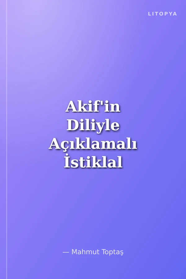 Akif'in Diliyle Açıklamalı İstiklal Marşı