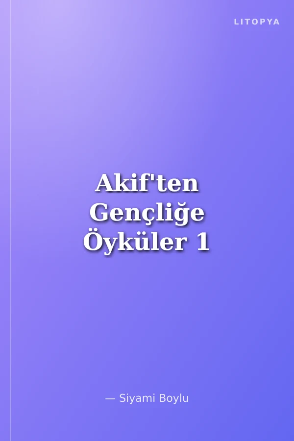 Akif'ten Gençliğe Öyküler 1