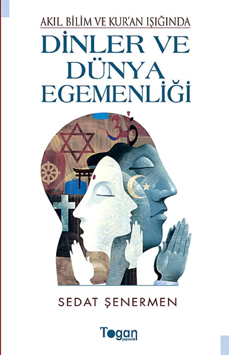 Akıl Bilim ve Kur'an Işığında Dinler ve Dünya Egemenliği
