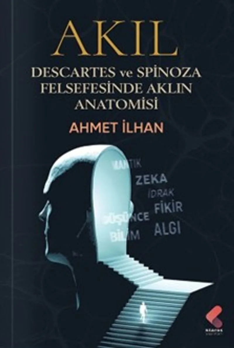 Akıl Descartes ve Spinoza Felsefesinde Aklın Anatomisi