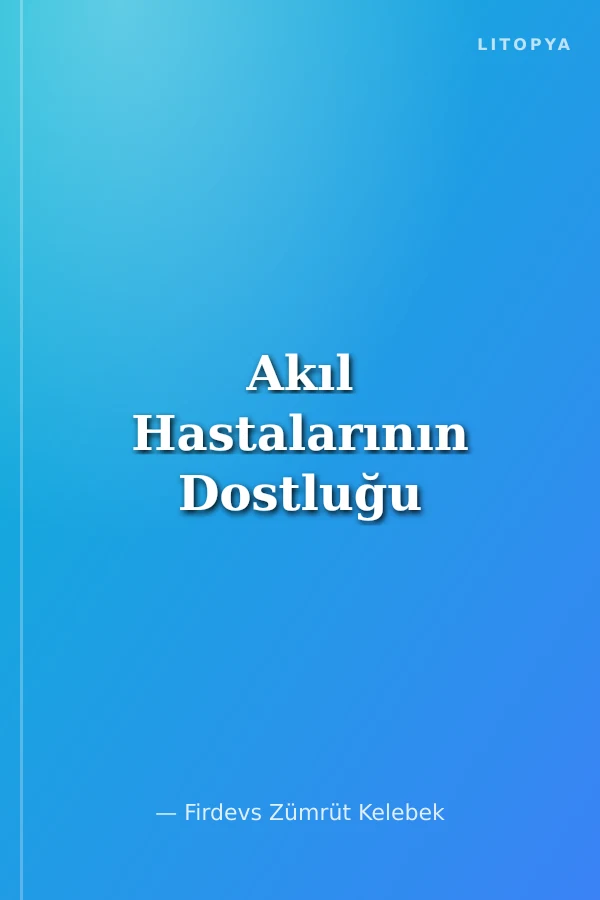 Akıl Hastalarının Dostluğu