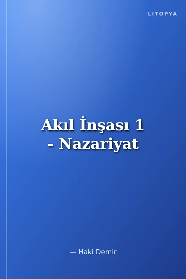 Akıl İnşası 1 - Nazariyat