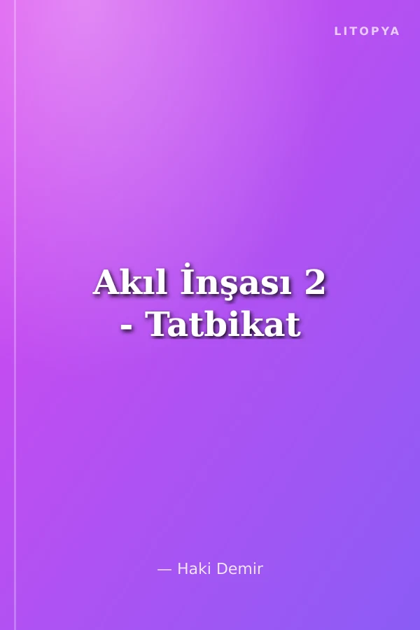 Akıl İnşası 2 - Tatbikat