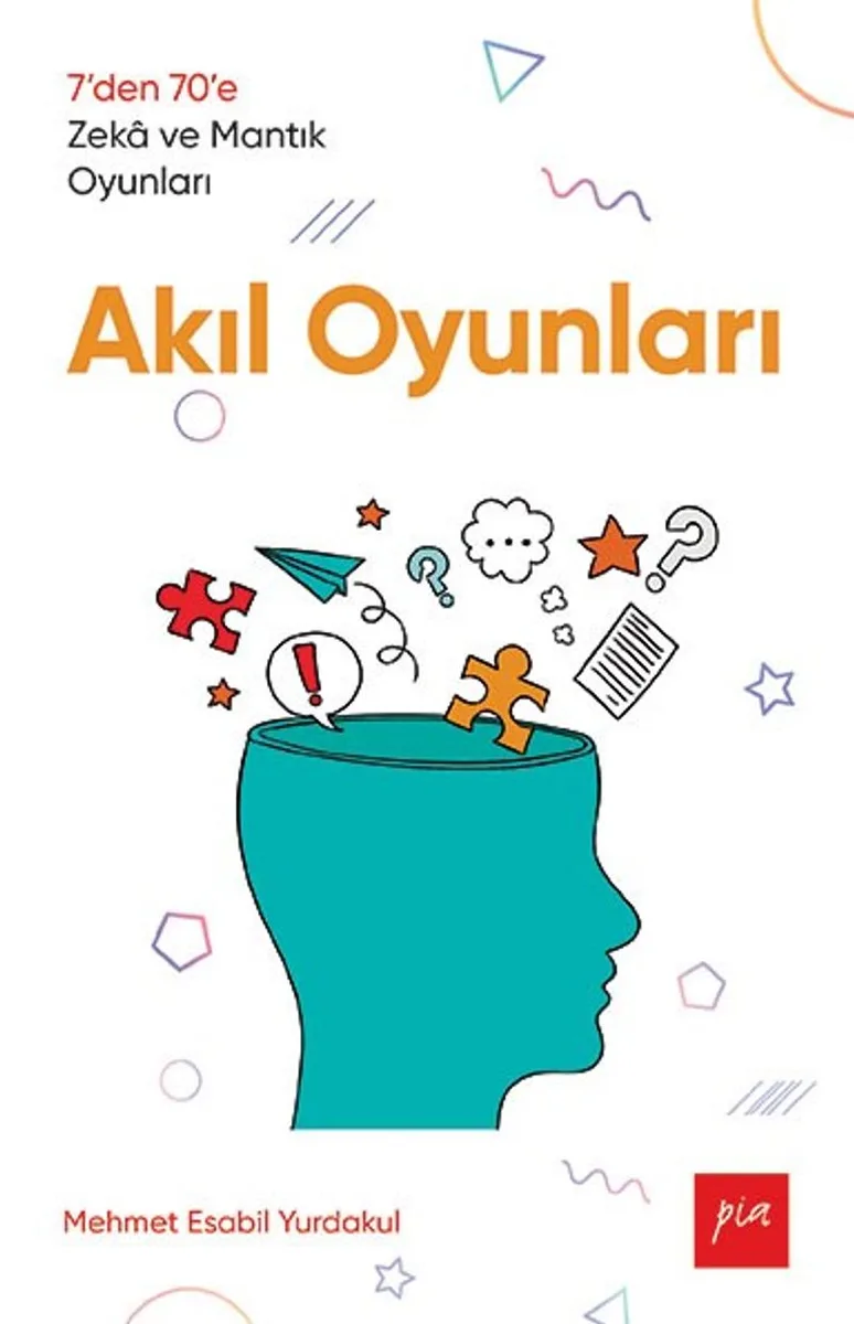 Akıl Oyunları 7'den 70'e Zeka ve Mantık Oyunları