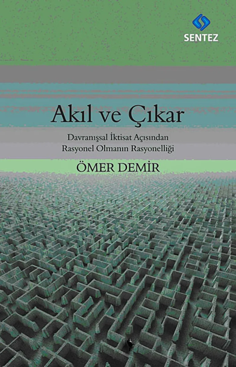 Akıl ve Çıkar Davranışsal İktisat Açısından Rasyonel Olmanın Rasyonelliği