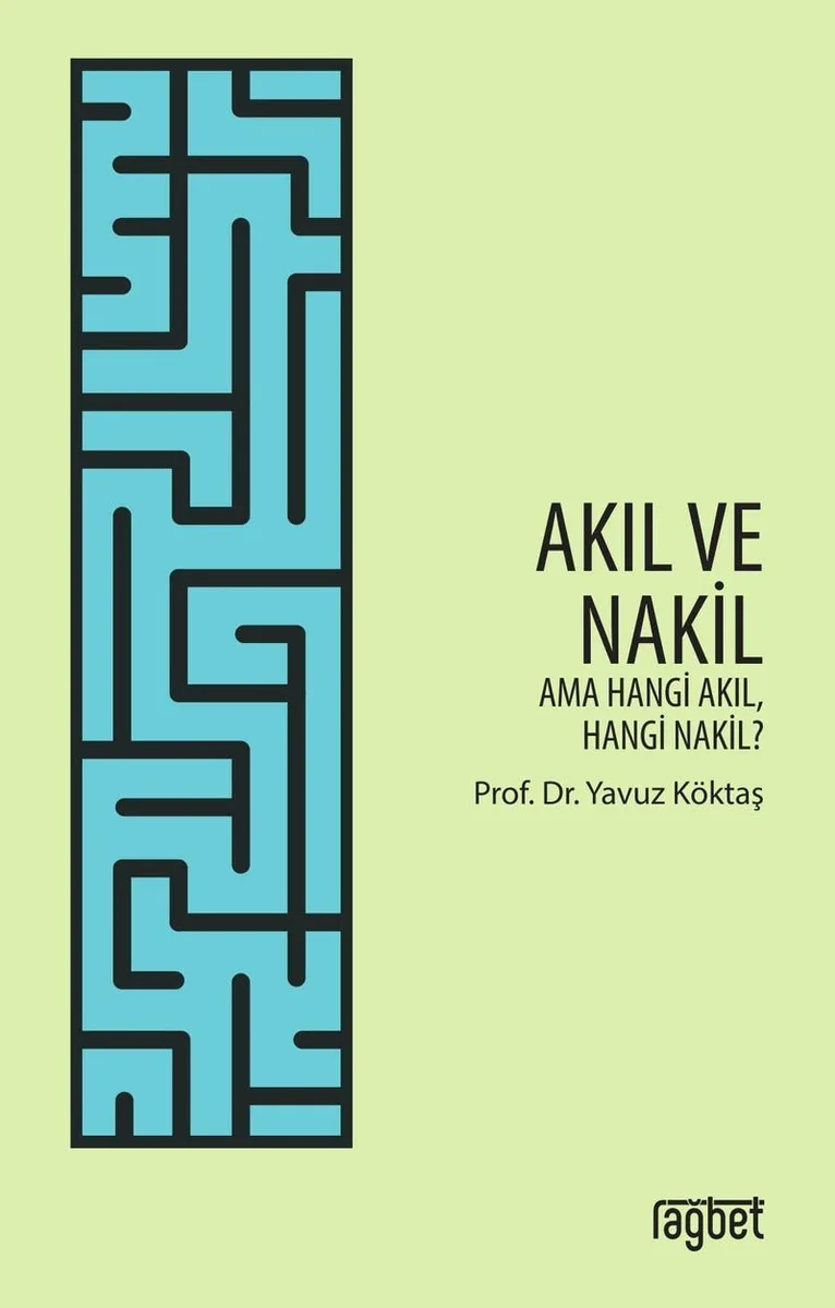 Akıl ve Nakil Ama Hangi Akıl Hangi Nakil
