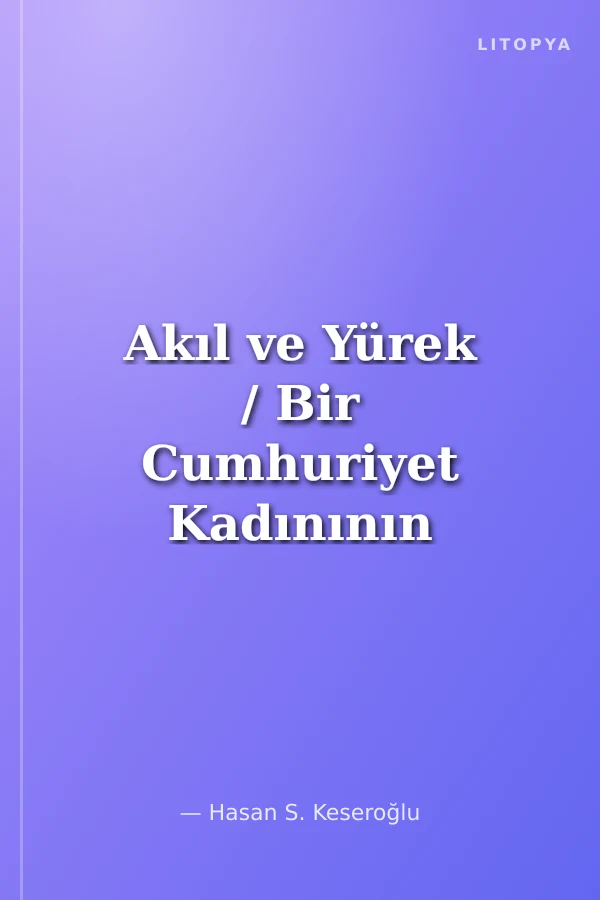Akıl ve Yürek / Bir Cumhuriyet Kadınının Tanıklığı Jale Baysal ile Söyleşi