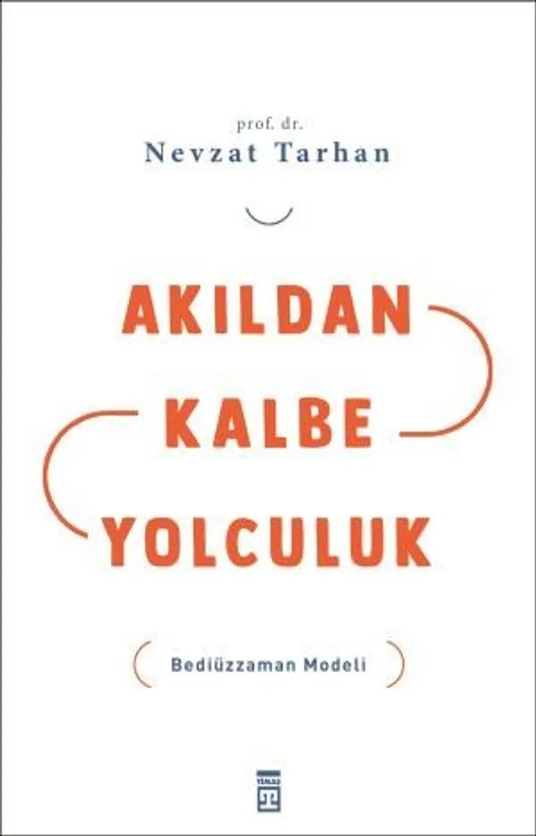 Akıldan Kalbe Yolculuk Bediüzzaman Modeli