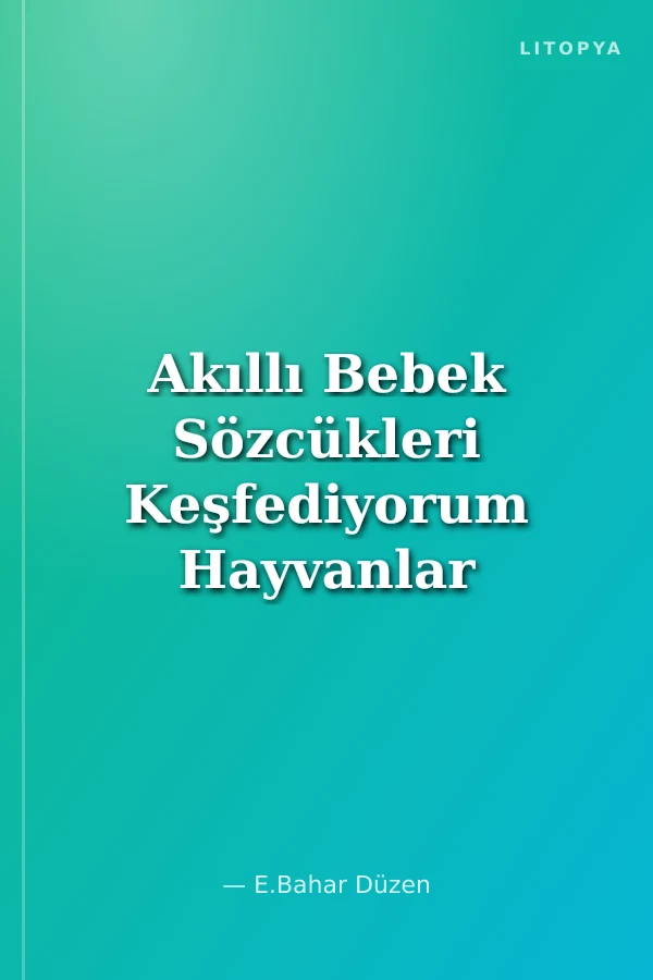 Akıllı Bebek Sözcükleri Keşfediyorum Hayvanlar