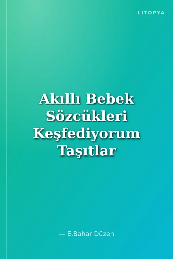 Akıllı Bebek Sözcükleri Keşfediyorum Taşıtlar