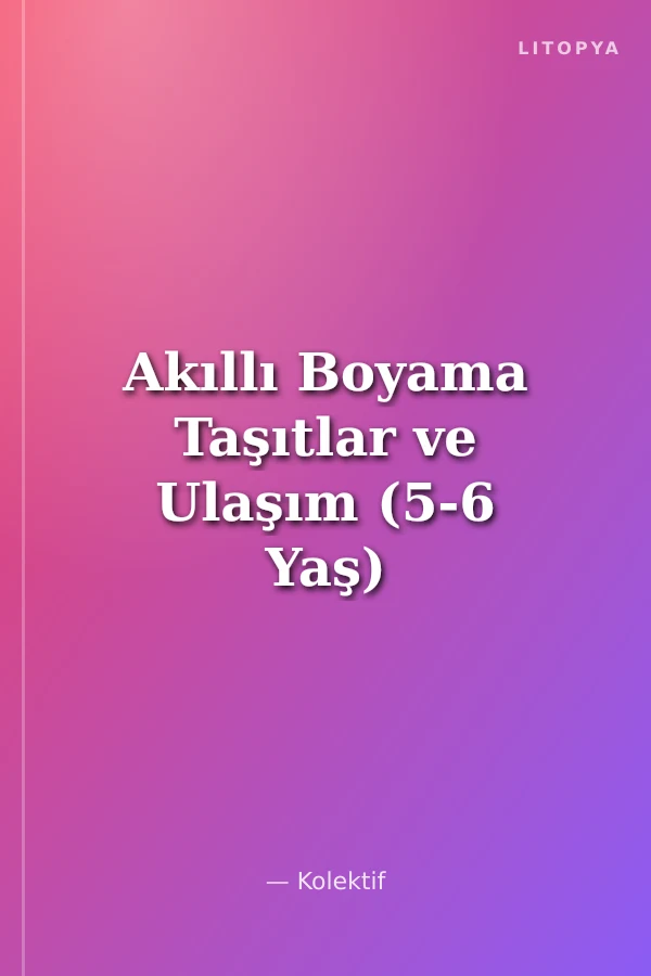 Akıllı Boyama Taşıtlar ve Ulaşım (5-6 Yaş)