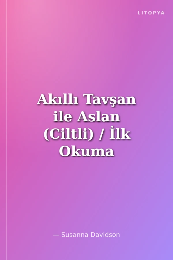 Akıllı Tavşan ile Aslan (Ciltli) / İlk Okuma Kitaplarım