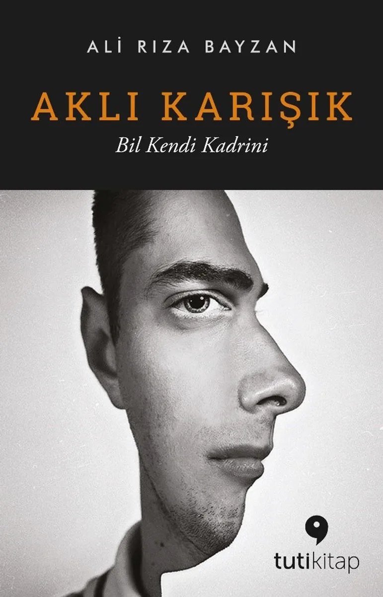 Aklı Karışık Bil Kendi Kadrini