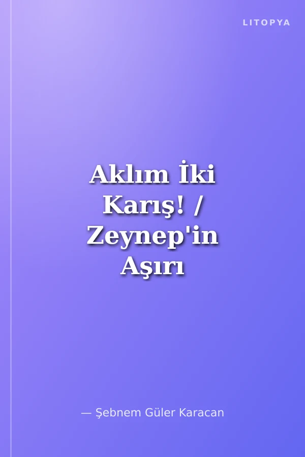 Aklım İki Karış! / Zeynep'in Aşırı Komik Maceraları 9