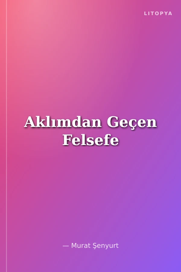 Aklımdan Geçen Felsefe