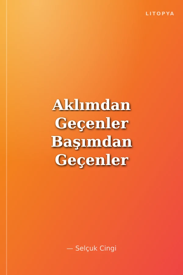 Aklımdan Geçenler Başımdan Geçenler