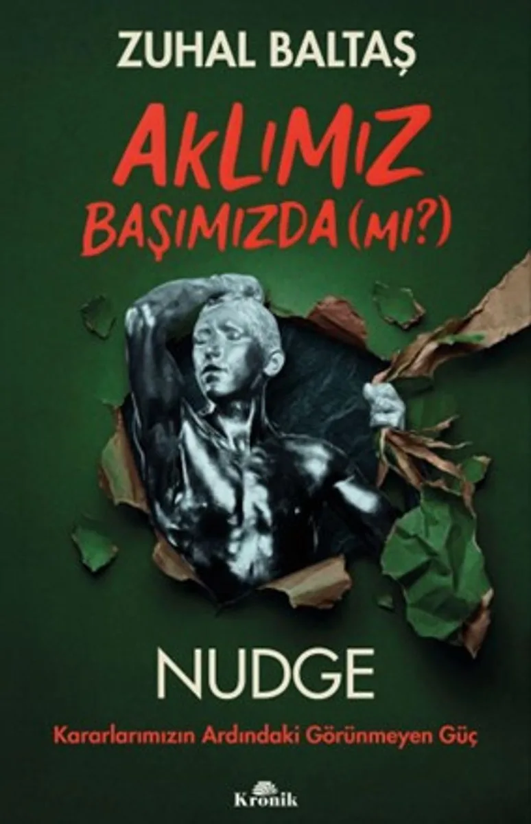 Aklımız Başımızda (mı?) Nudge: Kararlarımızın Ardındaki Görünmeyen Güç