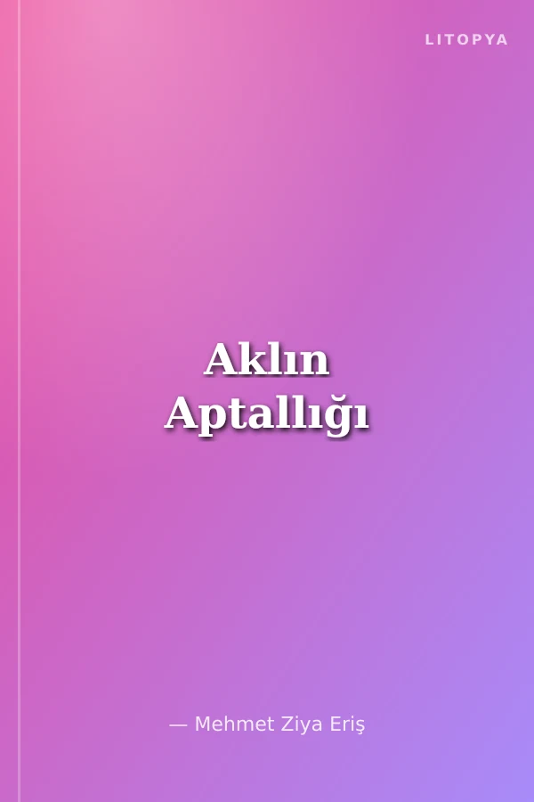 Aklın Aptallığı