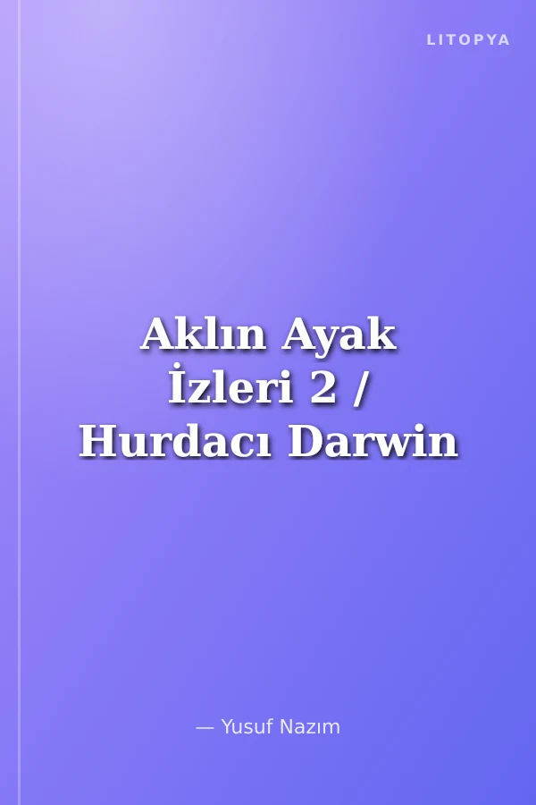 Aklın Ayak İzleri 2 / Hurdacı Darwin