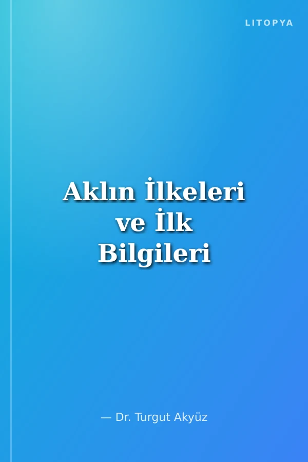 Aklın İlkeleri ve İlk Bilgileri