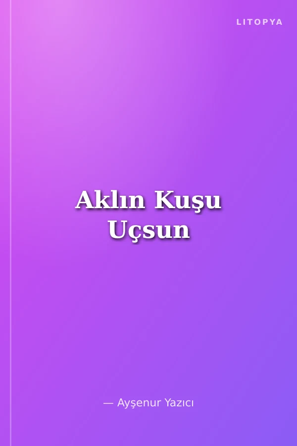 Aklın Kuşu Uçsun