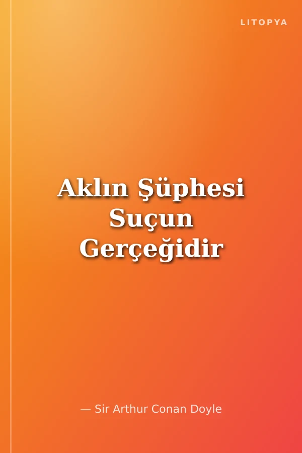 Aklın Şüphesi Suçun Gerçeğidir