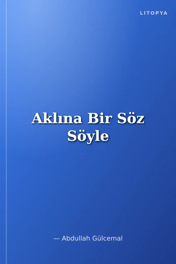 Aklına Bir Söz Söyle