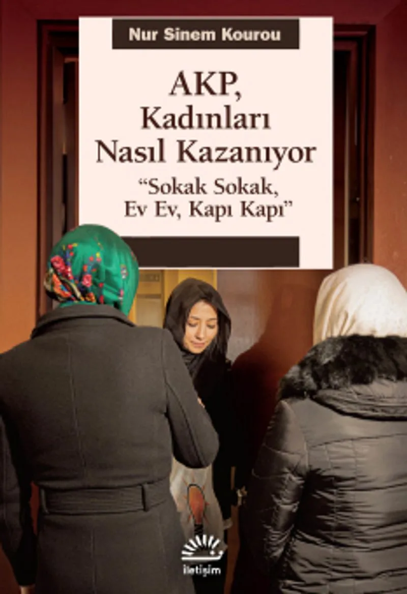 AKP, Kadınları Nasıl Kazanıyor "Sokak Sokak, Ev Ev, Kapı Kapı"