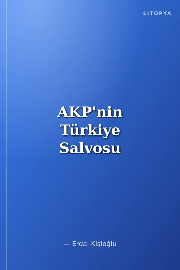 AKP'nin Türkiye Salvosu