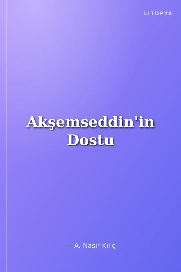 Akşemseddin'in Dostu