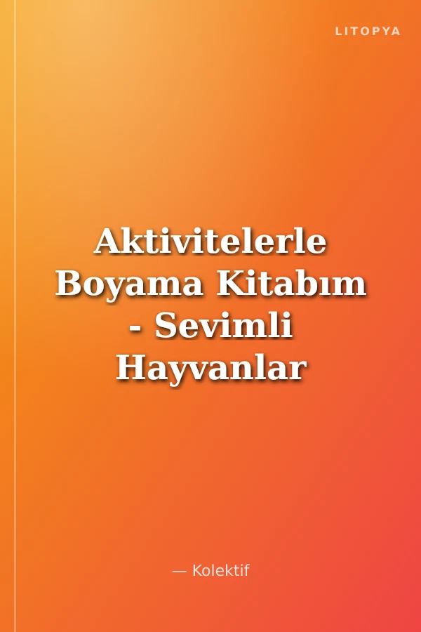 Aktivitelerle Boyama Kitabım - Sevimli Hayvanlar