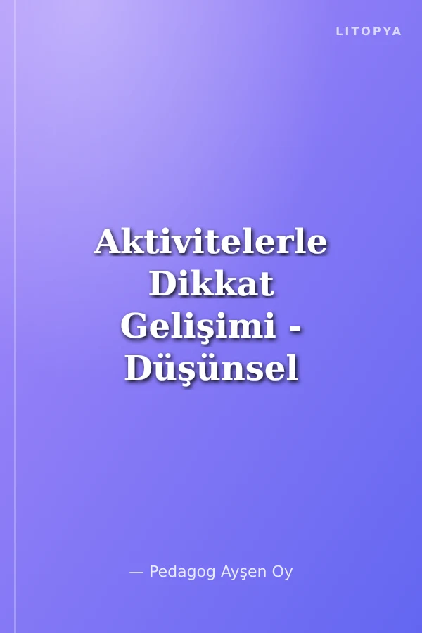 Aktivitelerle Dikkat Gelişimi - Düşünsel Etkinlikler