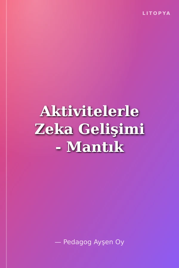 Aktivitelerle Zeka Gelişimi - Mantık