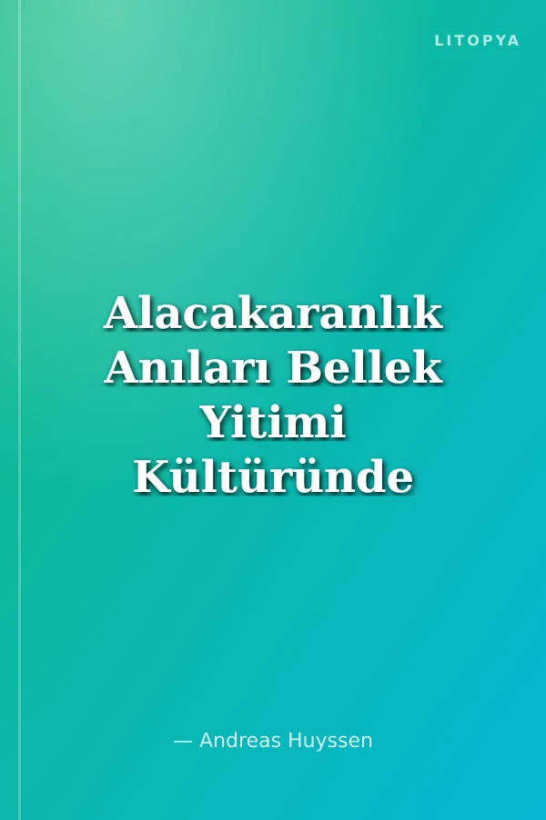 Alacakaranlık Anıları Bellek Yitimi Kültüründe Zamanı Belirlemek