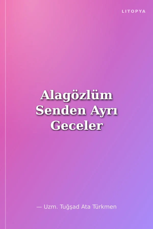 Alagözlüm Senden Ayrı Geceler