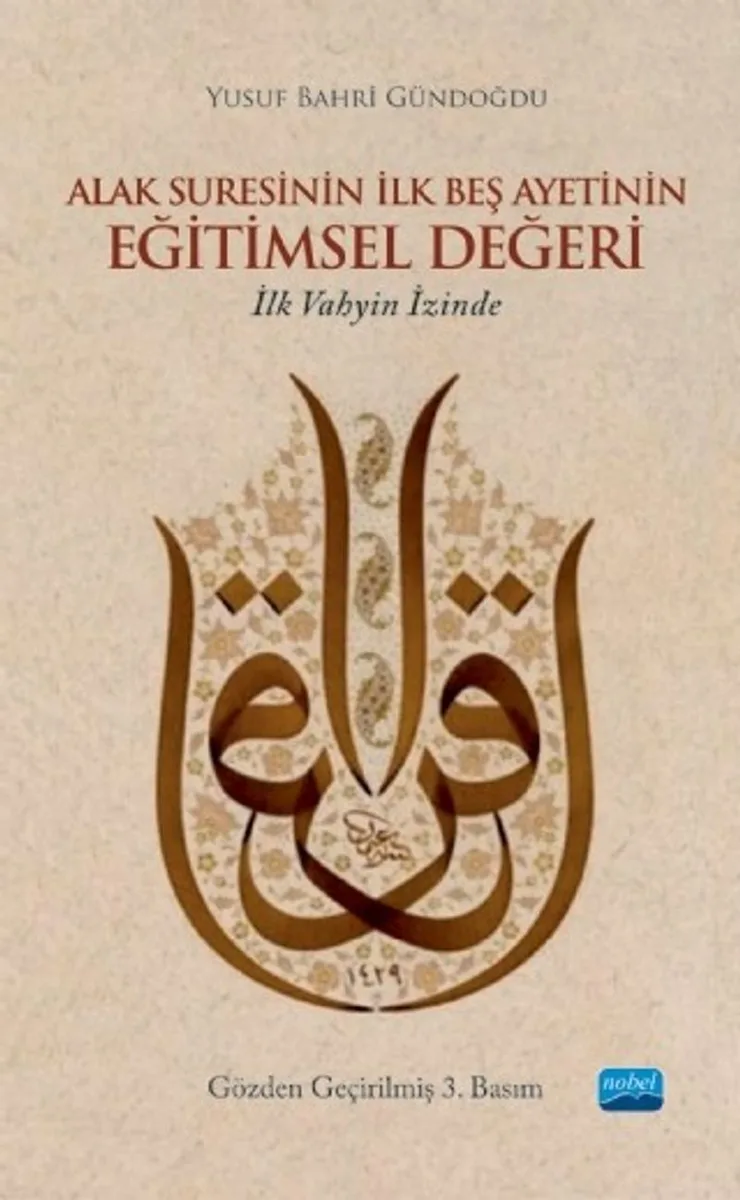 Alak Suresinin İlk Beş Ayetinin Eğitimsel Değeri İlk Vahyin İzinde