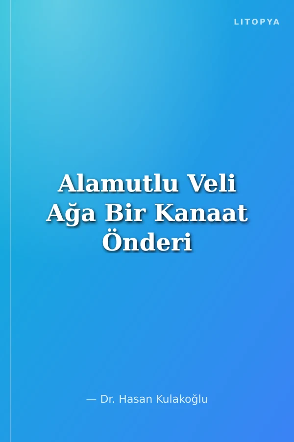Alamutlu Veli Ağa Bir Kanaat Önderi