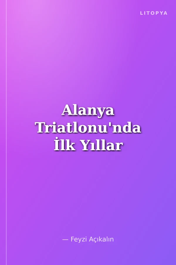 Alanya Triatlonu'nda İlk Yıllar