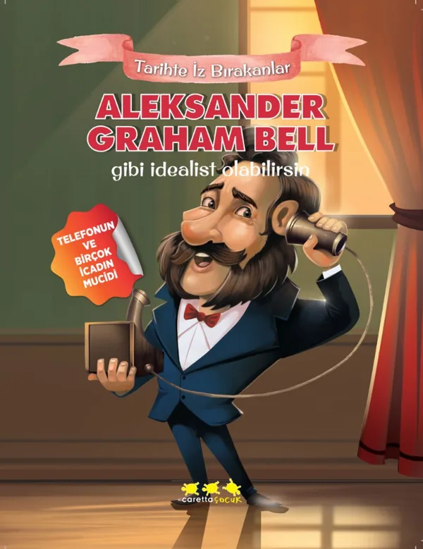 Aleksander Graham Bell Gibi İdealist Olabilirsin / Tarihte İz Bırakanlar