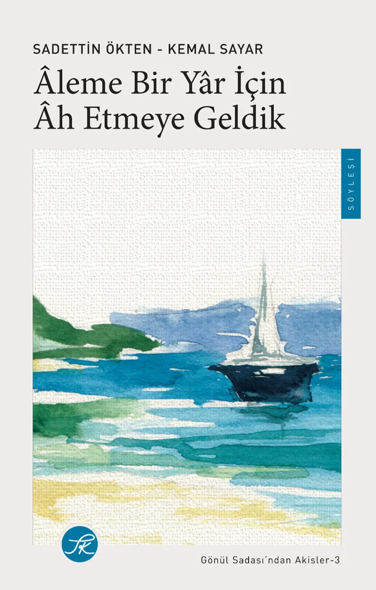 Âleme Bir Yar için Âh Etmeye Geldik / Gönül Sadası'ndan Akisler -3