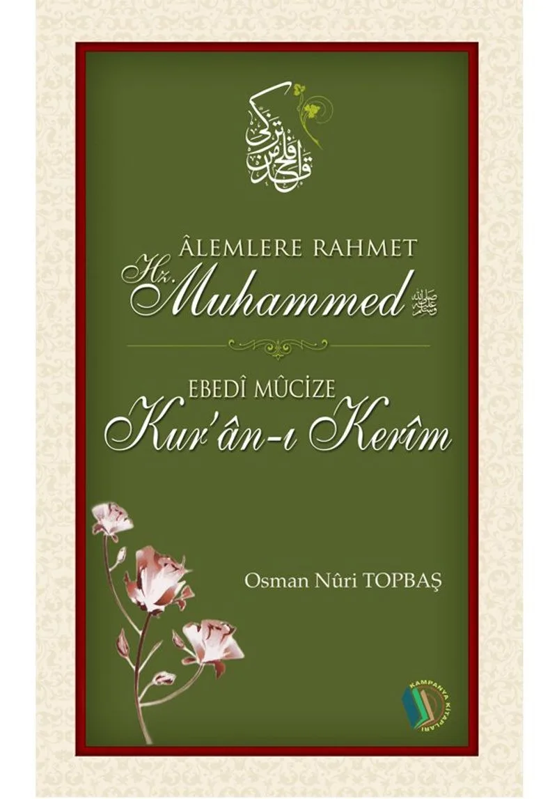 Alemlere Rahmet Hz. Muhammed (s.a.v) - Ebedi Mucize Kur'an-ı Kerim