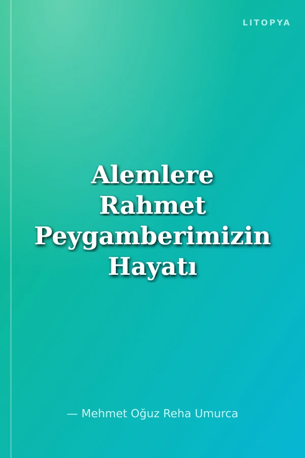 Alemlere Rahmet Peygamberimizin Hayatı (1. Cilt) (Mekke Dönemi)