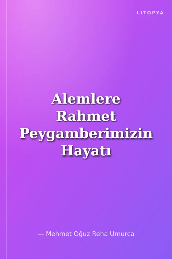 Alemlere Rahmet Peygamberimizin Hayatı